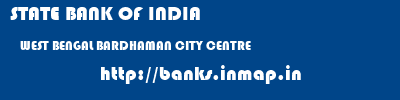 STATE BANK OF INDIA  WEST BENGAL BARDHAMAN CITY CENTRE   banks information 